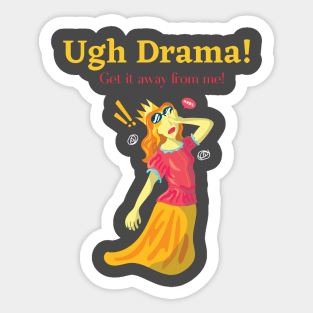 Ugh Drama! Sticker